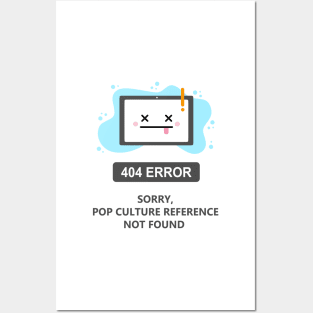 Sorry, Pop Culture reference Not Found -404 Error- Posters and Art